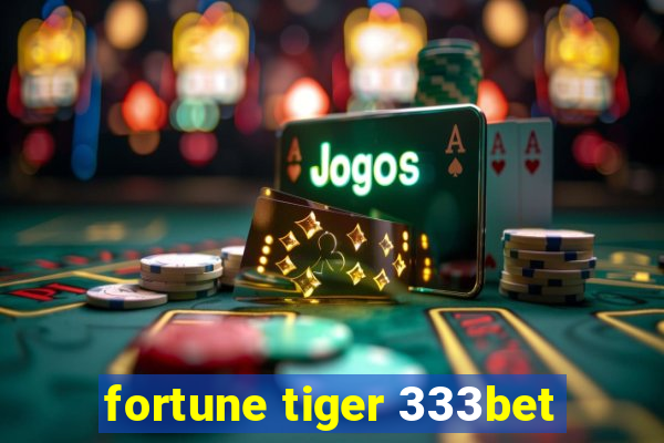 fortune tiger 333bet